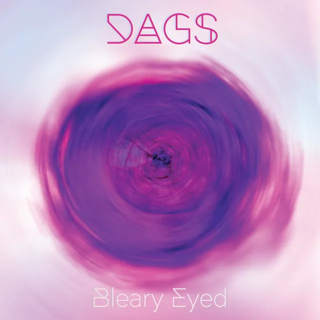 DAGS – Bleary eyed